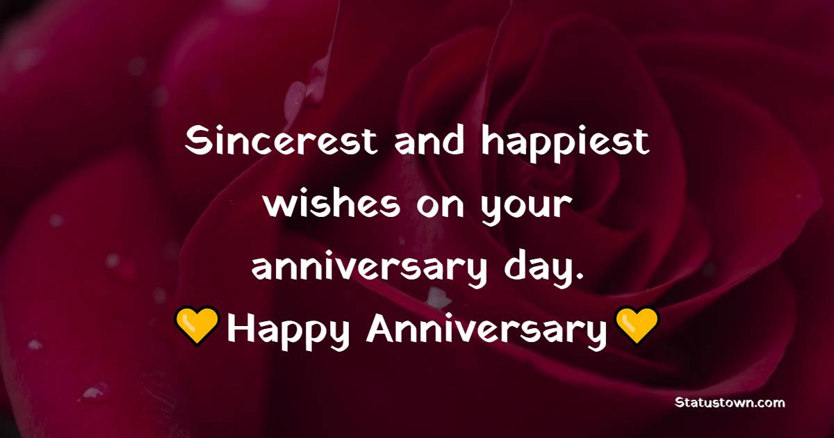 Sincerest and happiest wishes on your anniversary day. - Anniversary Wishes For Friends