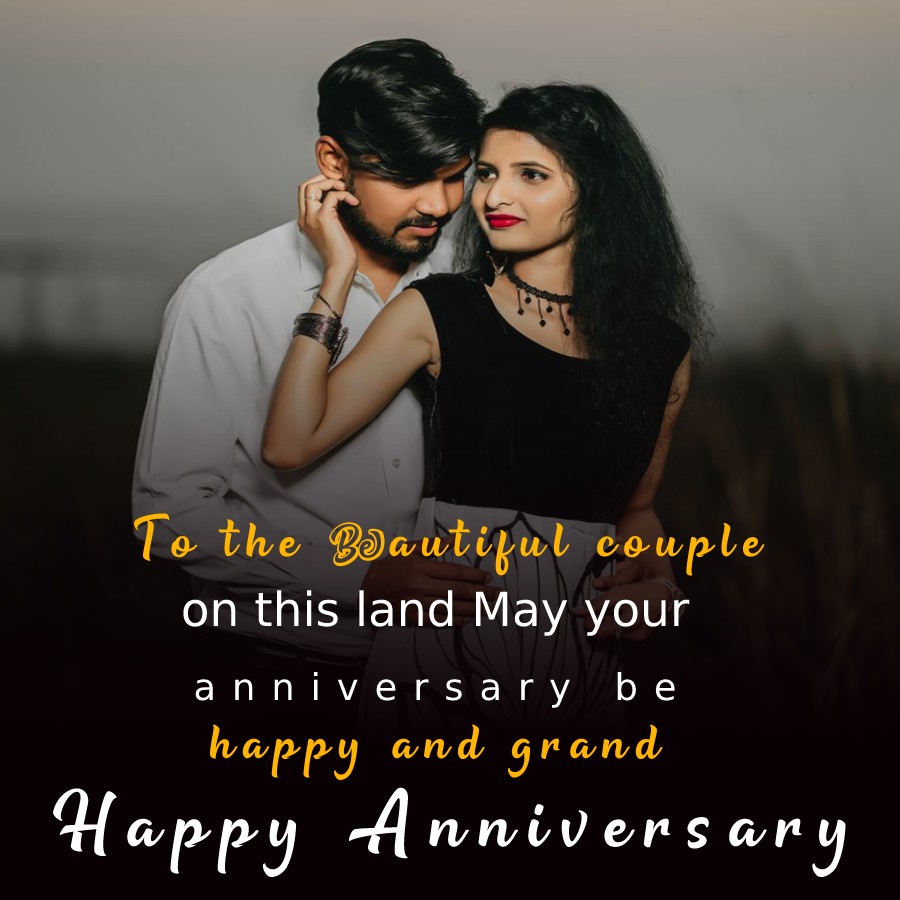 To the beautiful couple on this land, May your anniversary be happy and grand. Happy Anniversary! - Anniversary Wishes for Brother