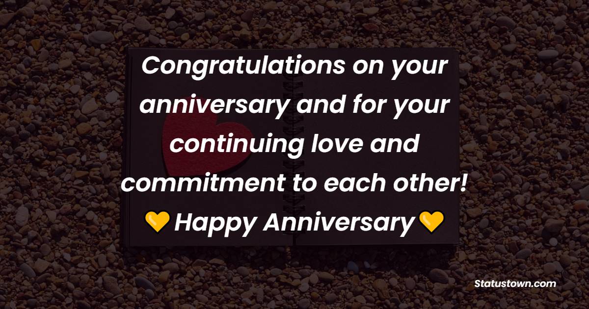 Congratulations on your anniversary and for your continuing love and ...