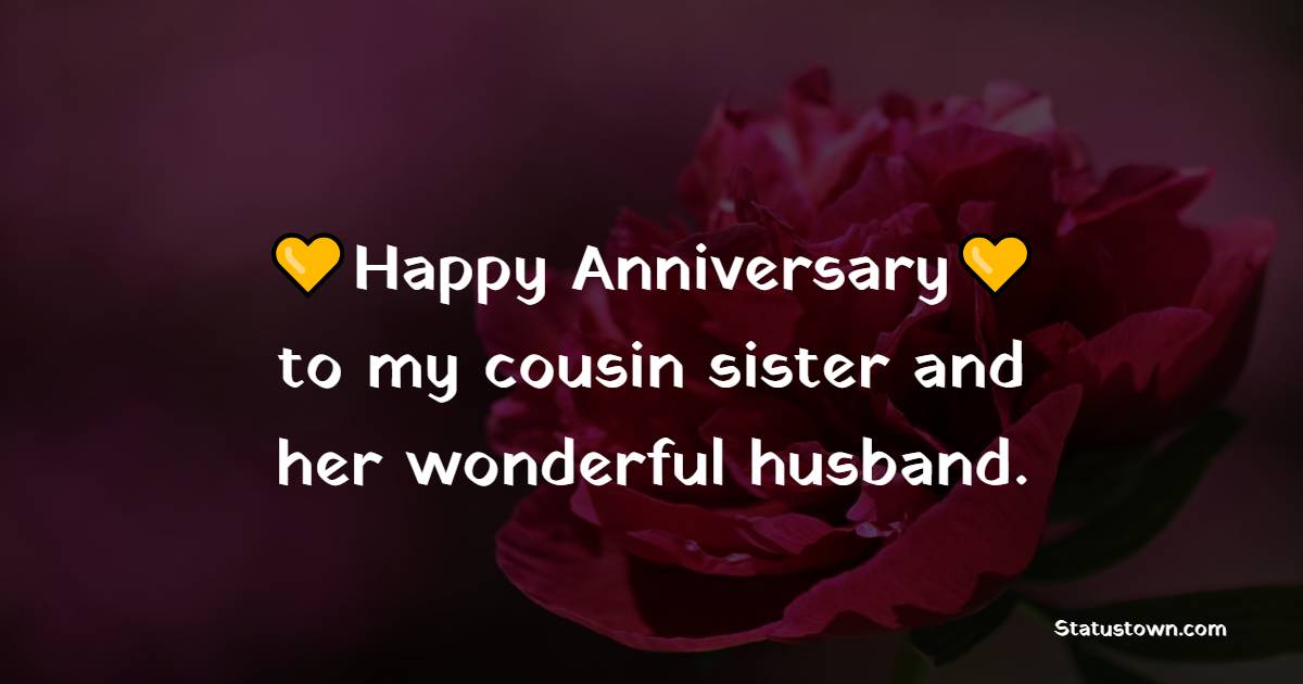 Happy anniversary to my cousin sister and her wonderful husband. - Anniversary Wishes for Cousin Sister