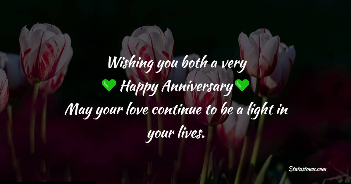 Wishing you both a very happy anniversary! May your love continue to be a light in your lives. - Anniversary Wishes for Granddaughter and Husband