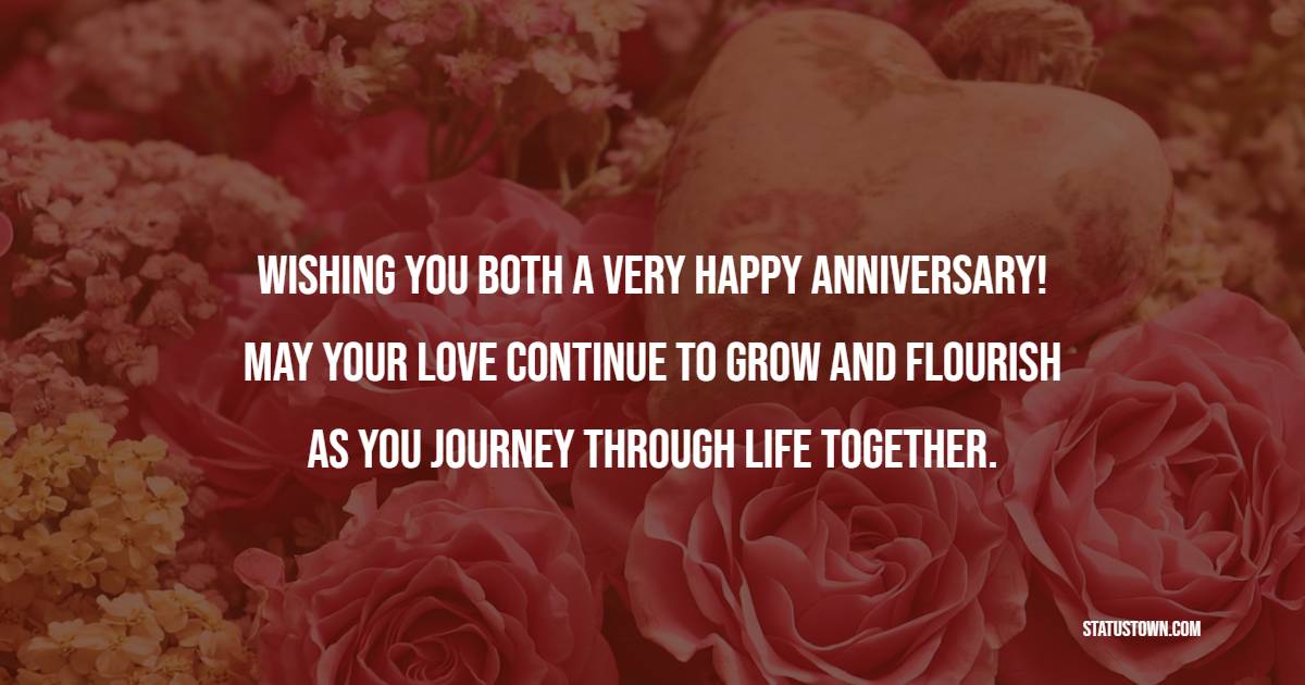 Wishing you both a very happy anniversary! May your love continue to grow and flourish as you journey through life together. - Anniversary Wishes for Granddaughter and Husband