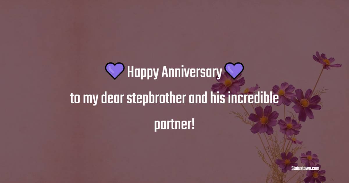 20+ Best Anniversary Wishes For Stepbrother - Statustown