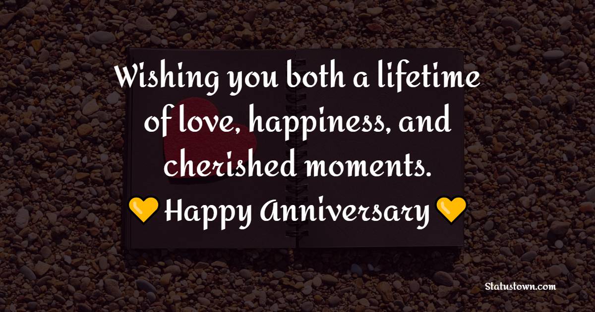 Wishing you both a lifetime of love, happiness, and cherished moments. Happy anniversary! - Anniversary Wishes for Stepdad