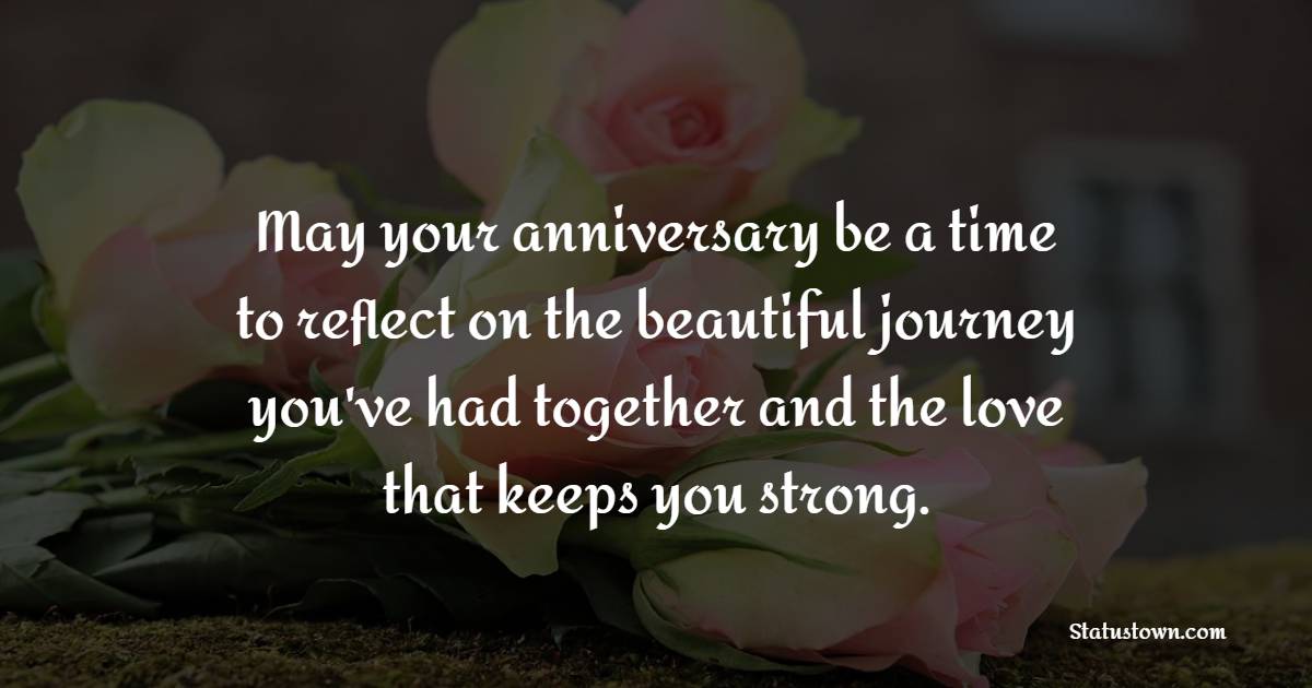 May your anniversary be a time to reflect on the beautiful journey you've had together and the love that keeps you strong. - Anniversary Wishes for Stepdad