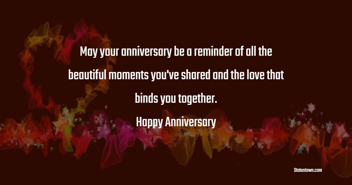 May your anniversary be a reminder of all the beautiful moments you've shared and the love that binds you together. - Anniversary Wishes for Stepdad