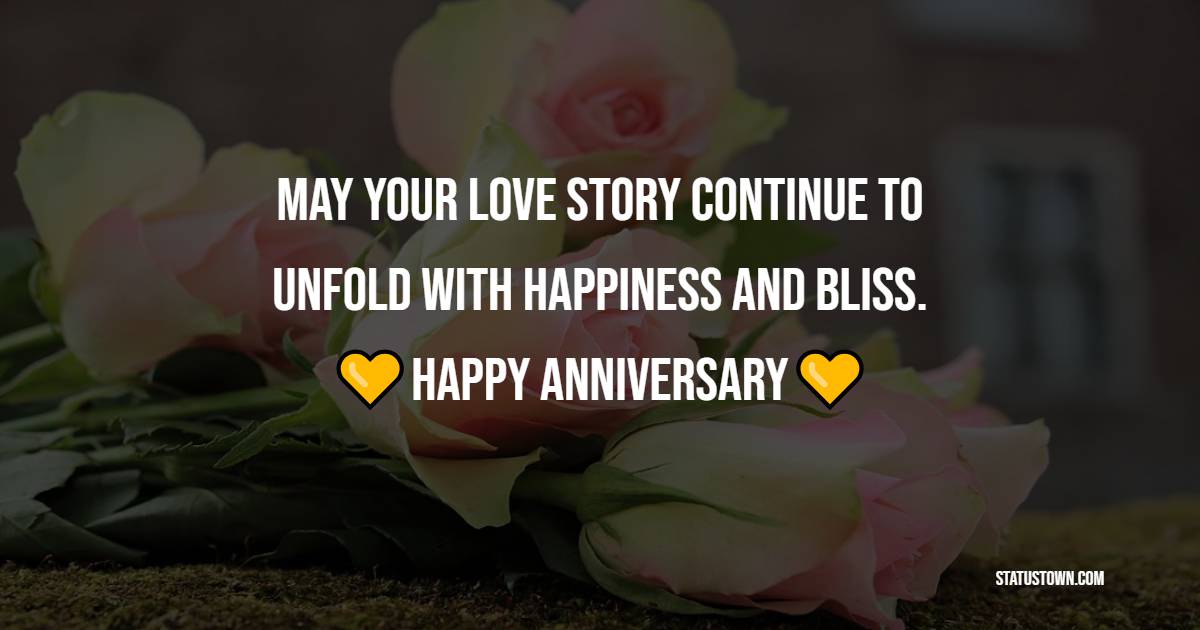 May your love story continue to unfold with happiness and bliss. Happy anniversary, stepdaughter. - Anniversary Wishes for Stepdaughter