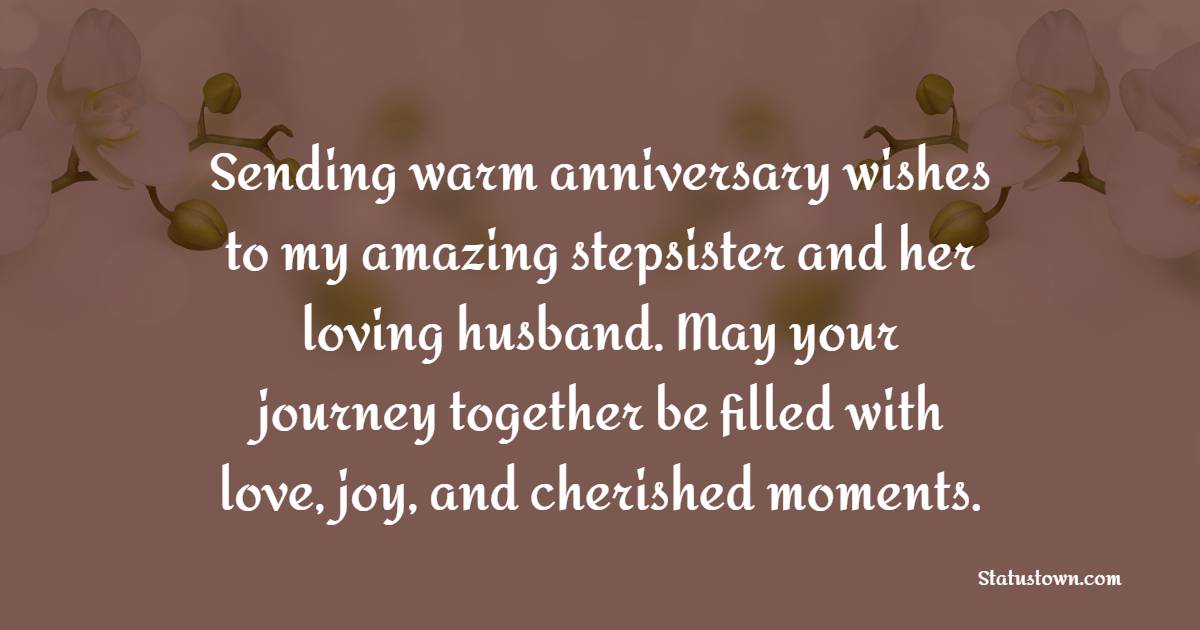 Sending warm anniversary wishes to my amazing stepsister and her loving ...