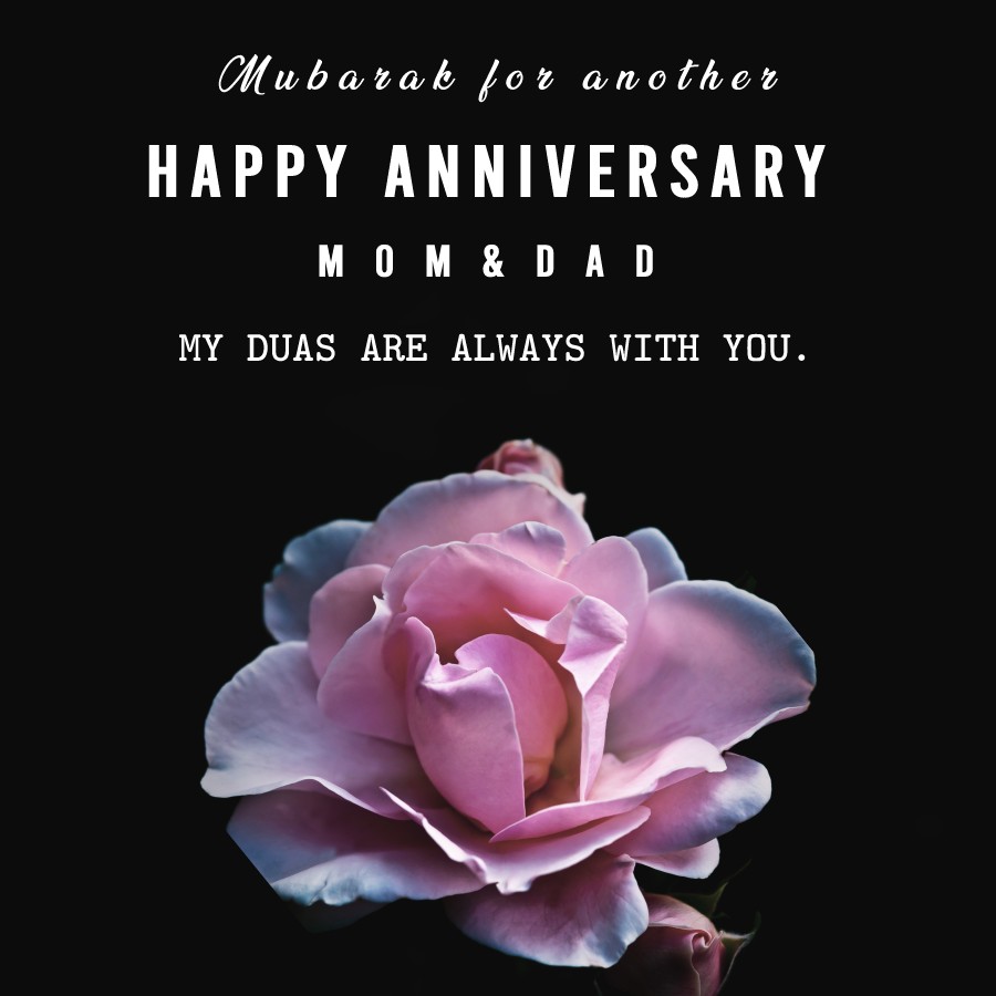 Mubarak for another happy anniversary Mom and Dad. My Duas are always with you. - Islamic Anniversary Wishes