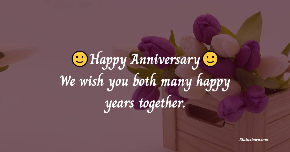 Happy Anniversary. We wish you both many happy years together. - Religious Anniversary Wishes