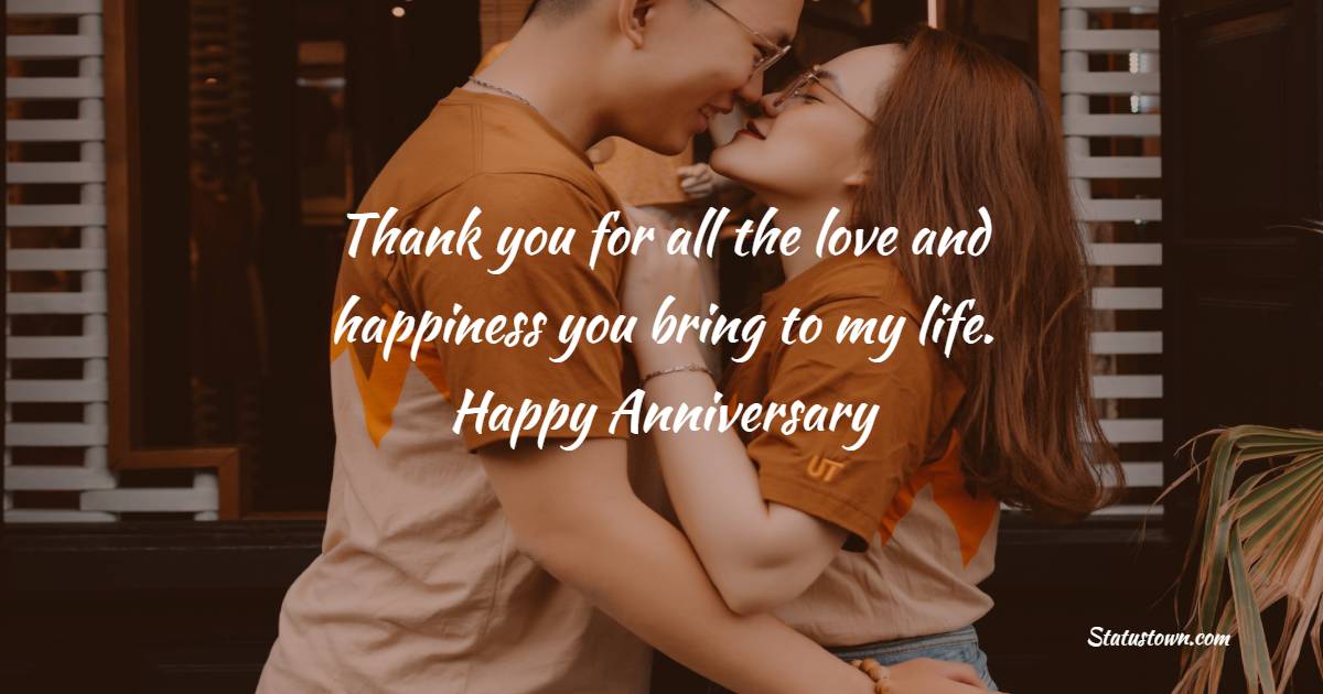 Thank you for all the love and happiness you bring to my life. Happy ...