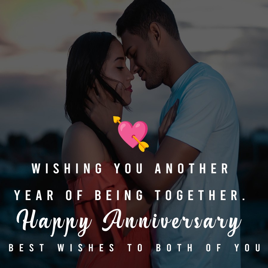 Wishing you another year of being together. Happy anniversary. Best wishes to both of you. - Wedding Anniversary Wishes