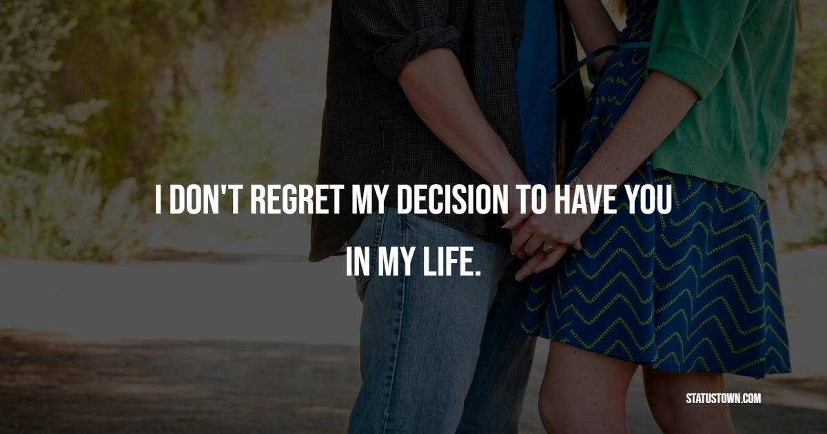 I don't regret my decision to have you in my life. - One Month ...