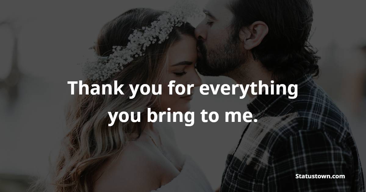 Thank you for everything you bring to me. - One Month Anniversary Wishes