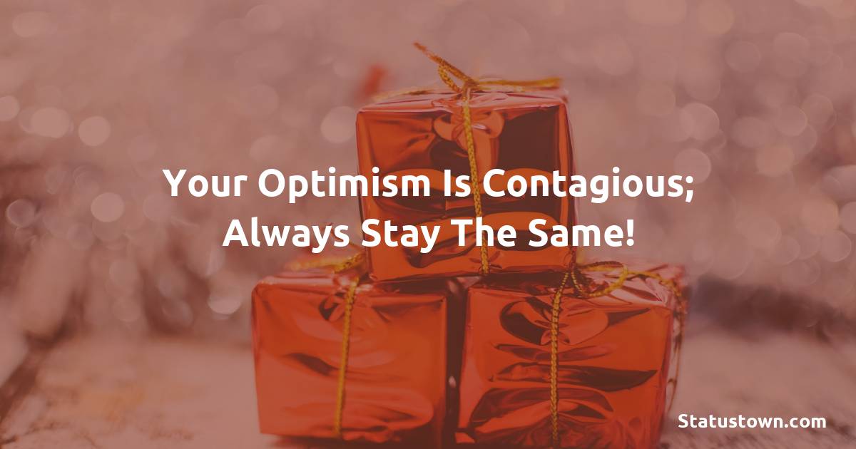 Your Optimism Is Contagious Always Stay The Same Birthday Wishes For Colleagues