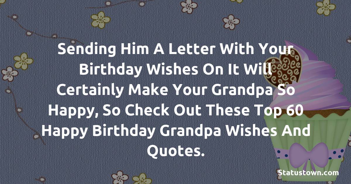 Download Sending Him A Letter With Your Birthday Wishes On It Will Certainly Make Your Grandpa So
