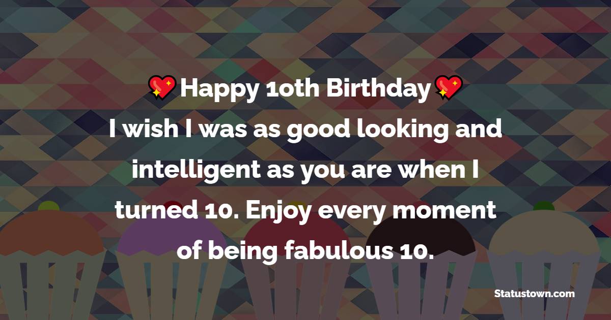 Unique 10th Birthday Wishes