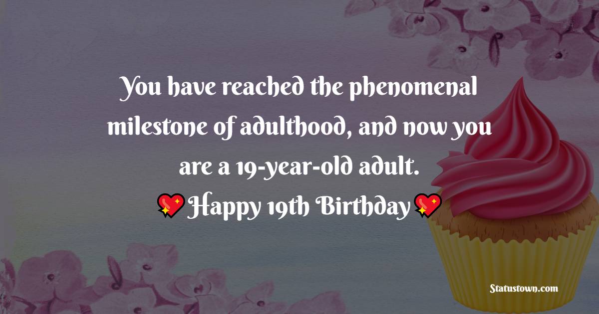Amazing 19th Birthday Wishes