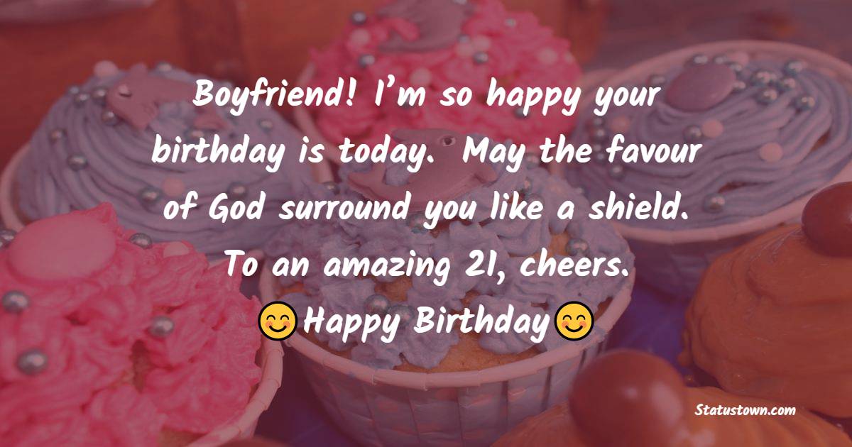 Nice 21st Birthday Wishes for Boyfriend