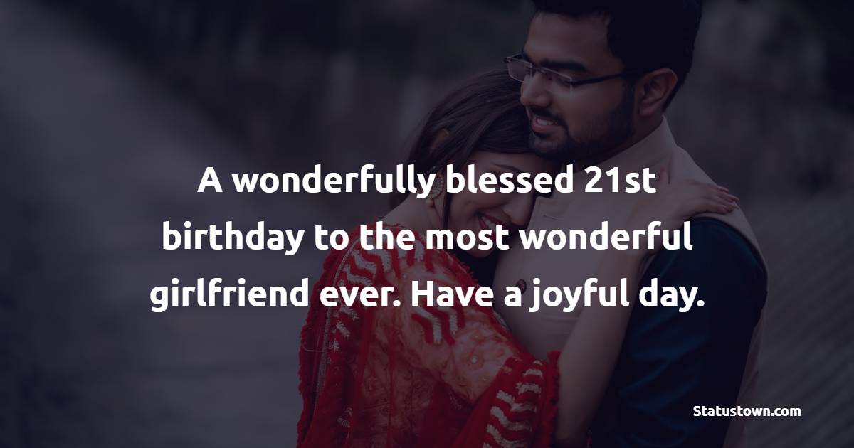 Emotional 21st Birthday Wishes for Girlfriend
