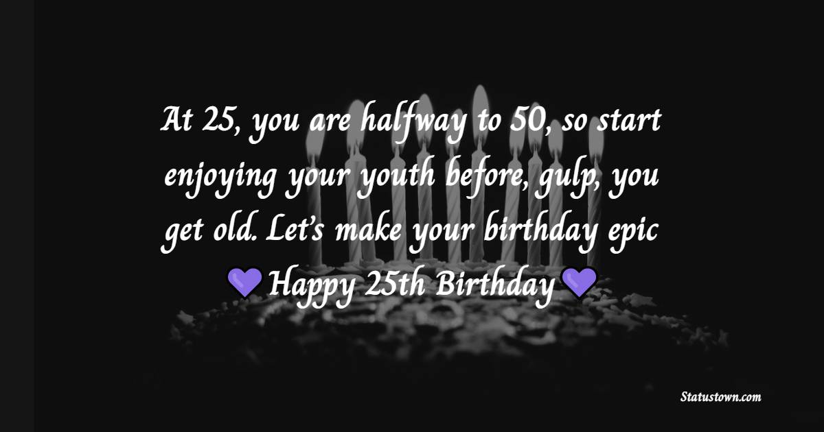 25th Birthday Wishes