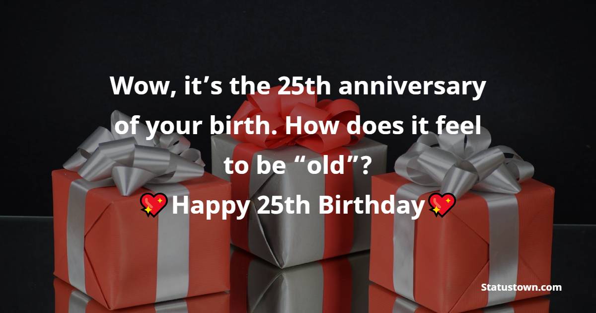 Beautiful 25th Birthday Wishes