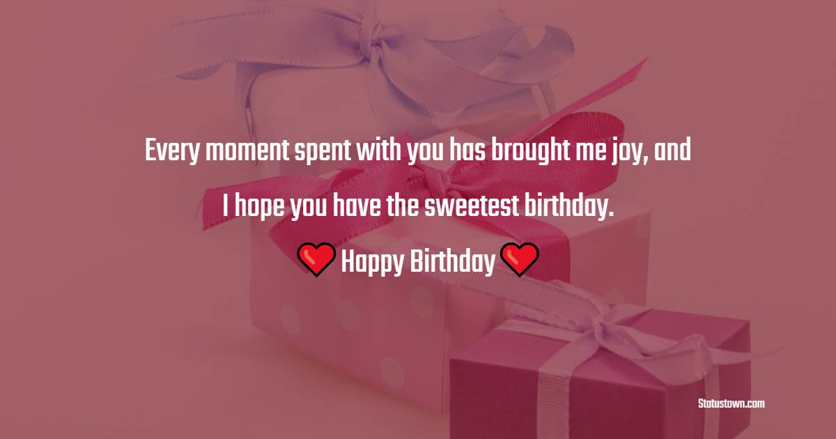 Every moment spent with you has brought me joy, and I hope you have the sweetest birthday. - 30th Birthday Wishes for Husband