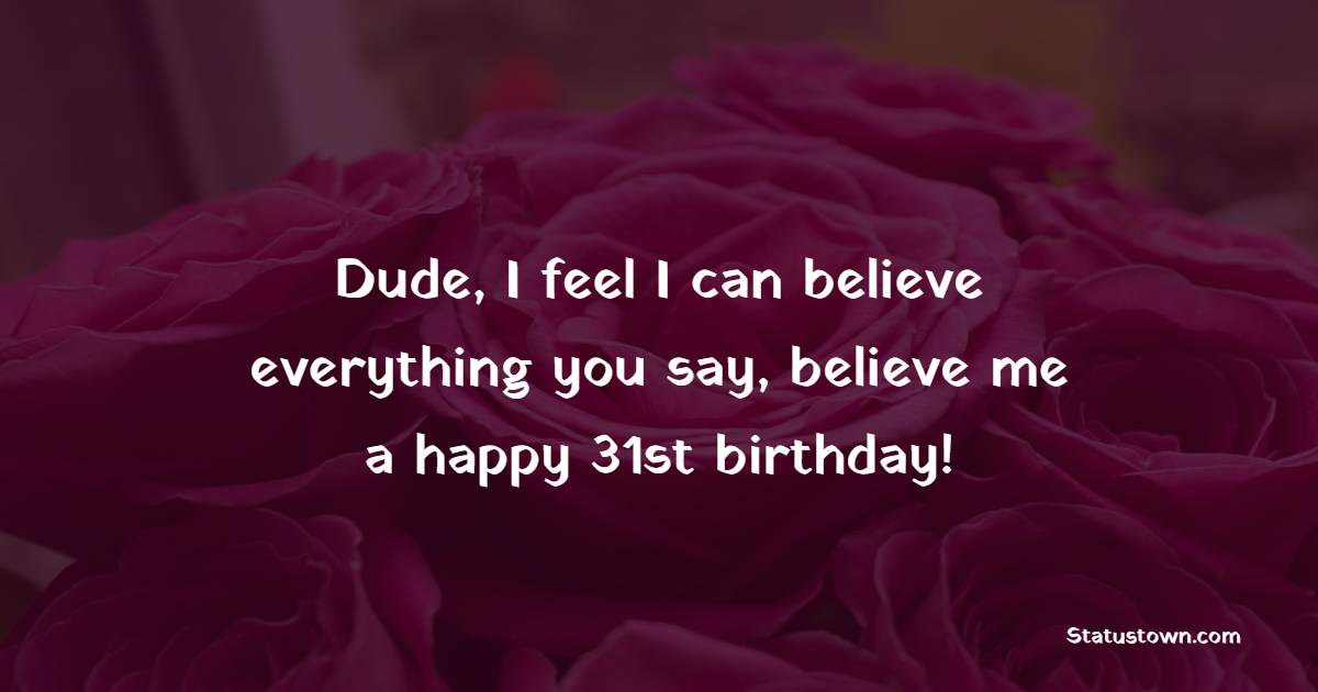 Unique 31st Birthday Wishes