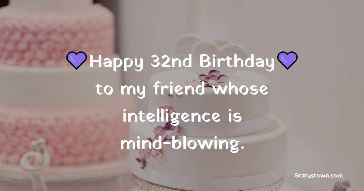 Best 32nd Birthday wishes