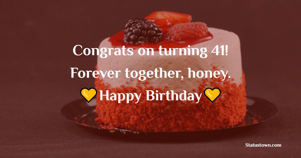 Emotional 41st birthday wishes