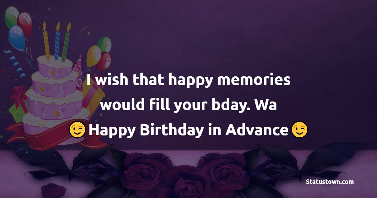 Beautiful Advance Birthday Wishes 
