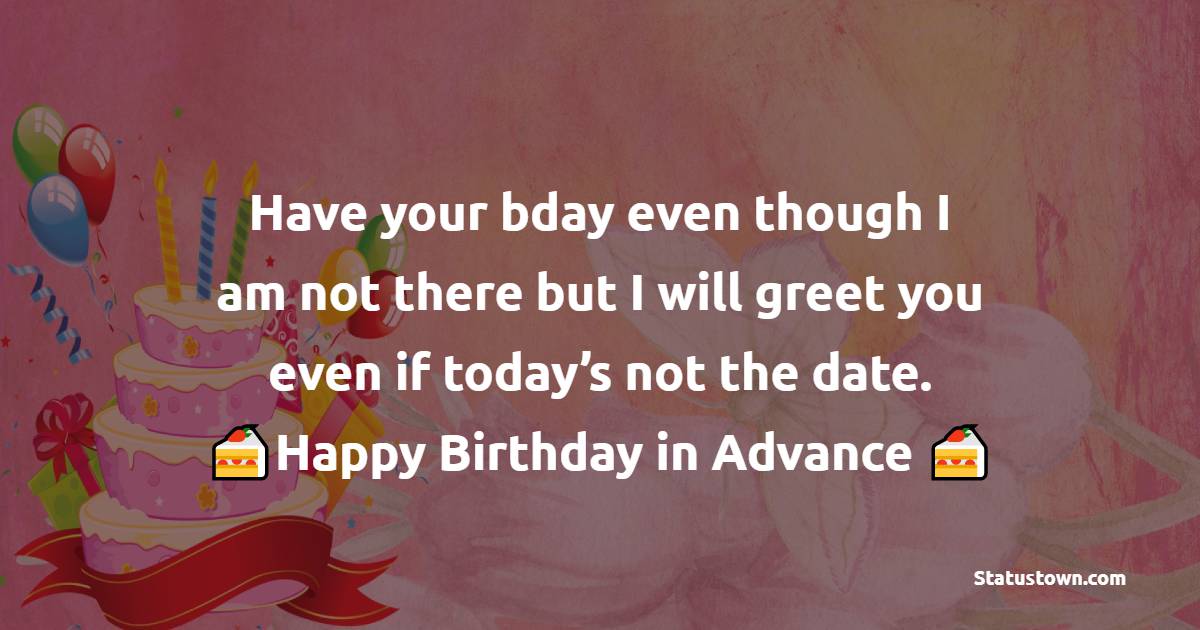 Advance Birthday Wishes 