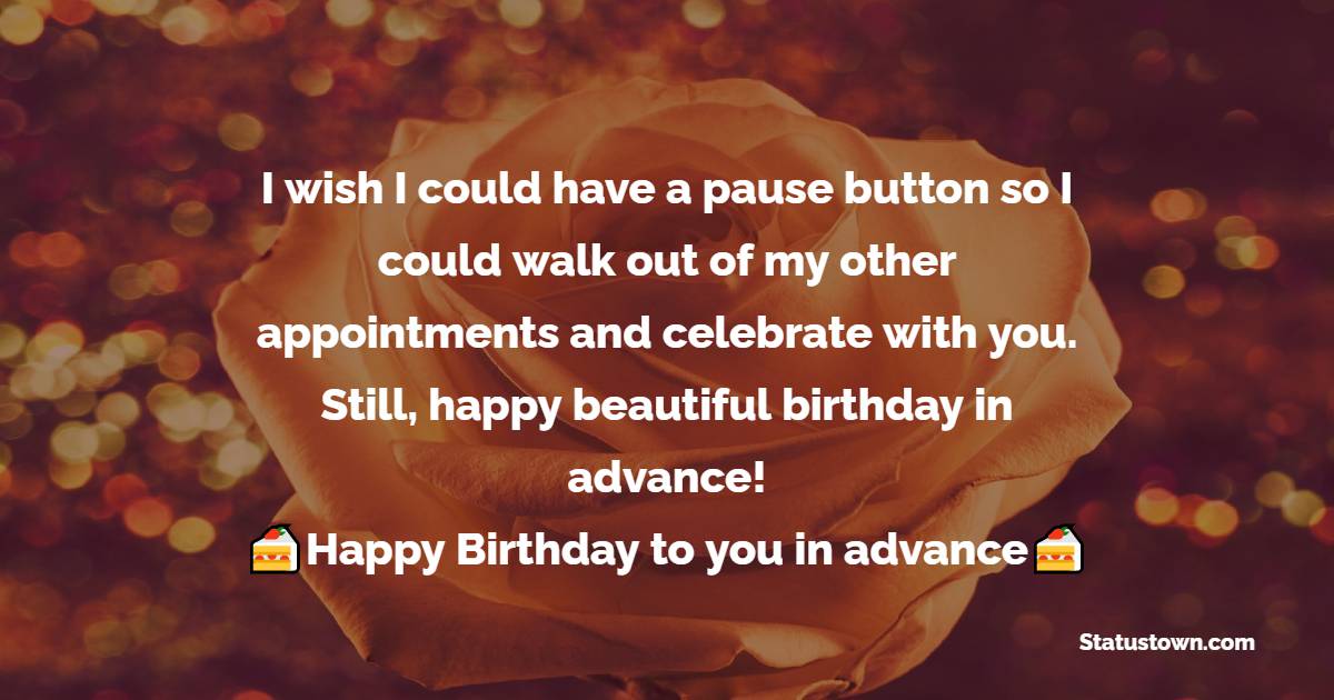 Touching Advance Birthday Wishes 