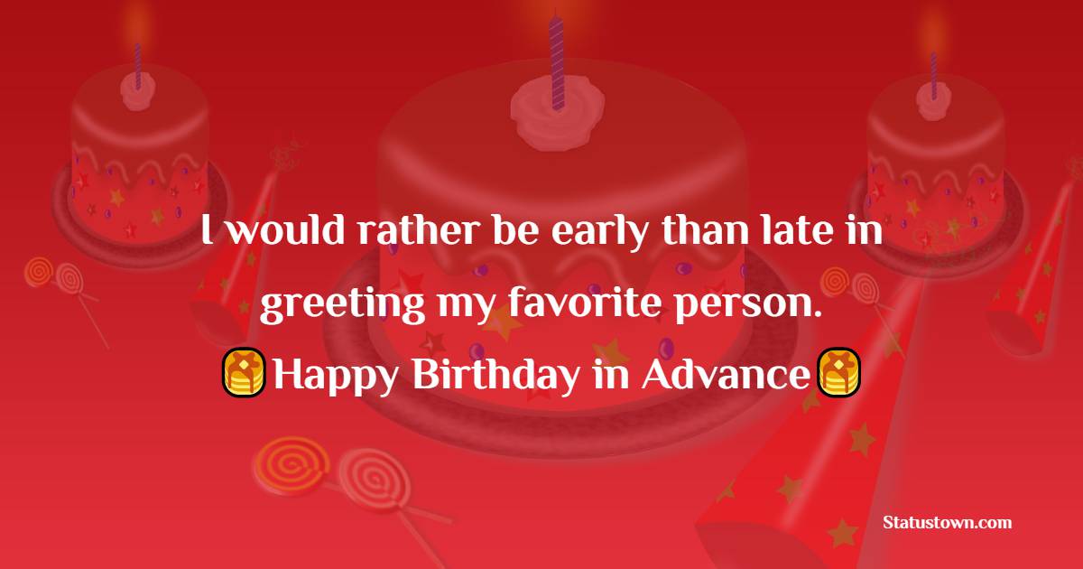 Simple Advance Birthday Wishes 