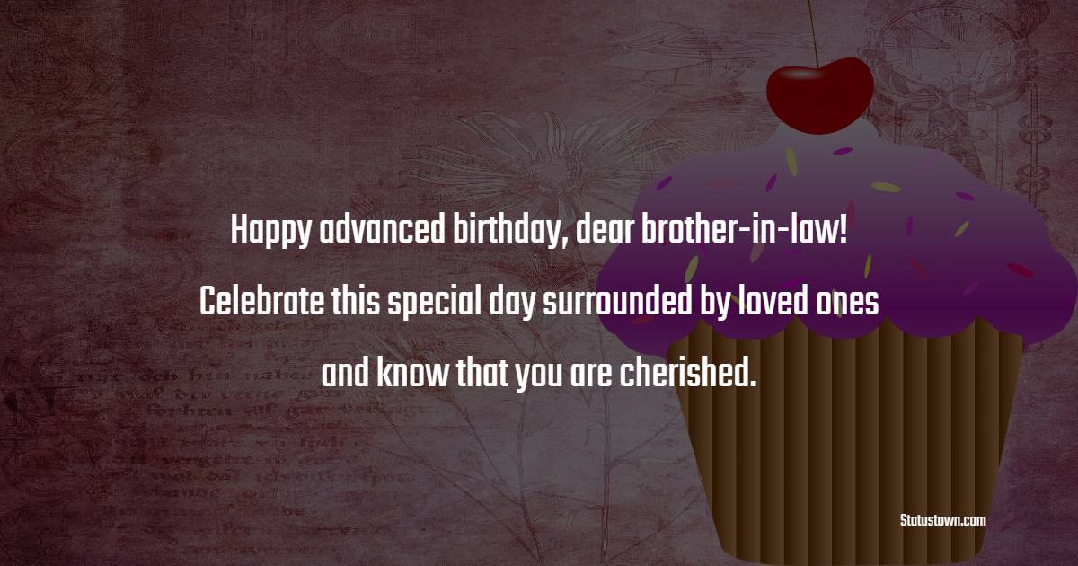 Advance Birthday Wishes For Brother In Law