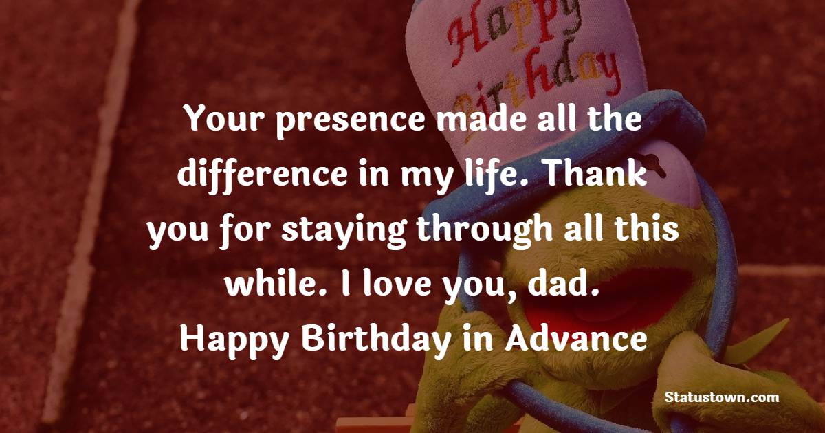 Advance Birthday Wishes For Dad