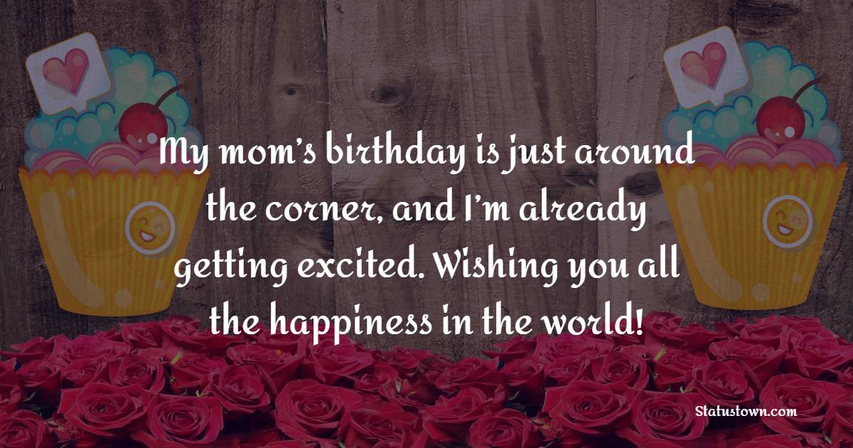 Advance Birthday Wishes For Mom