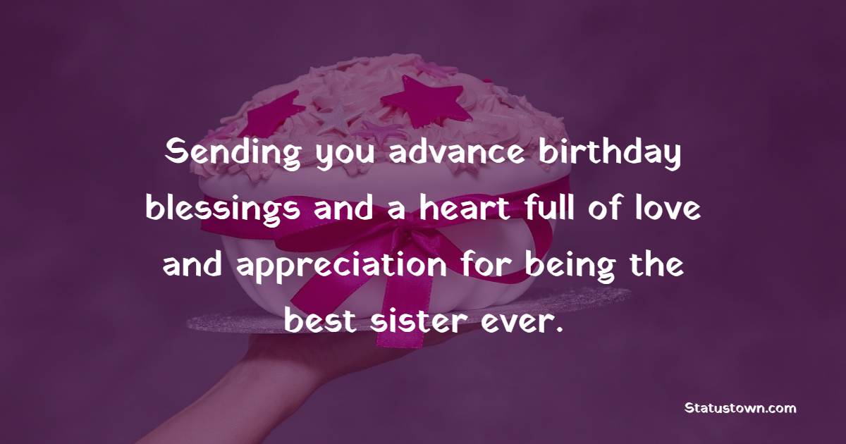 Advance Birthday Wishes For Sister
