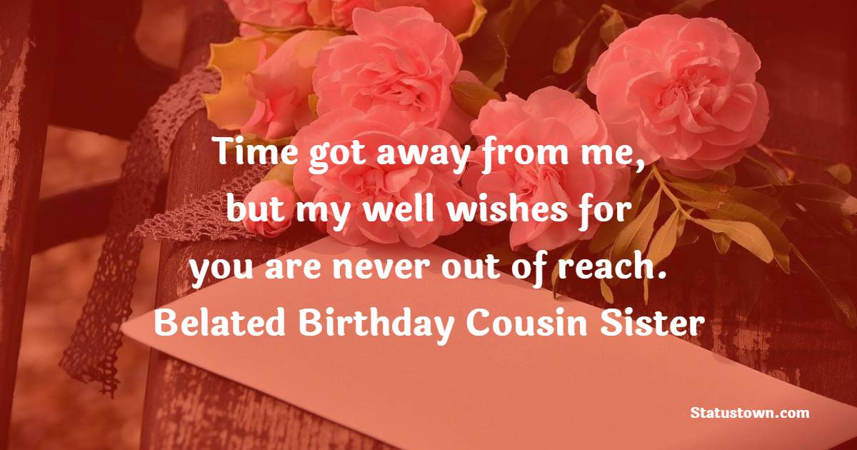 Belated Birthday Wishes For Cousin Sister