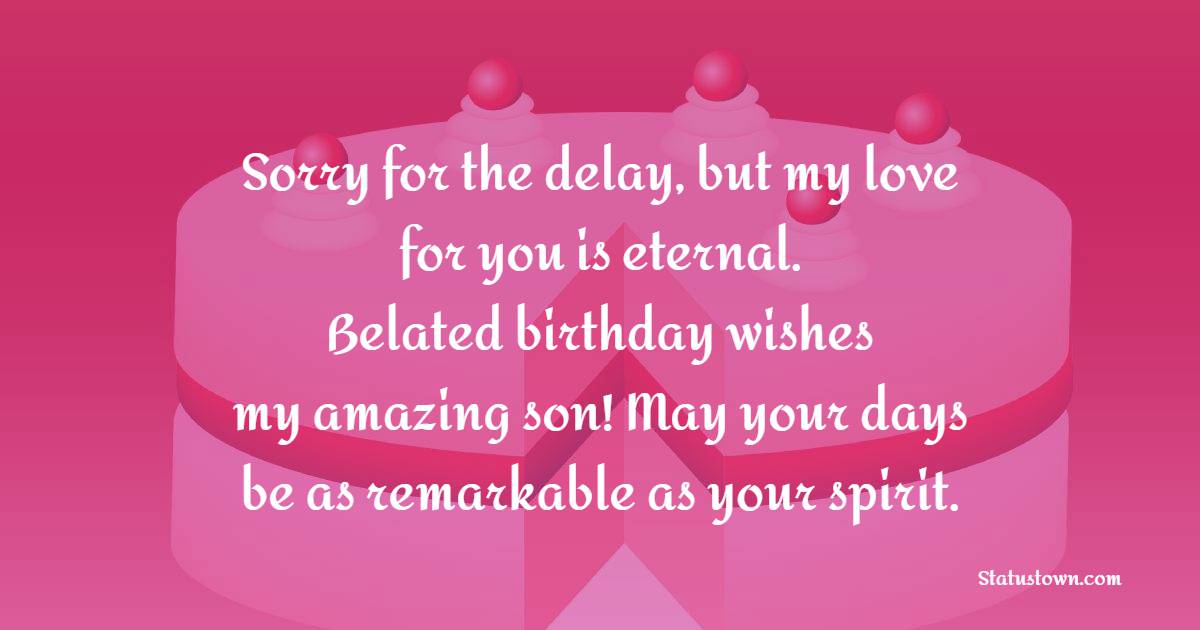 Belated Birthday Wishes For Son