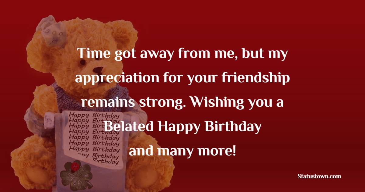 Belated Birthday Wishes for Friend