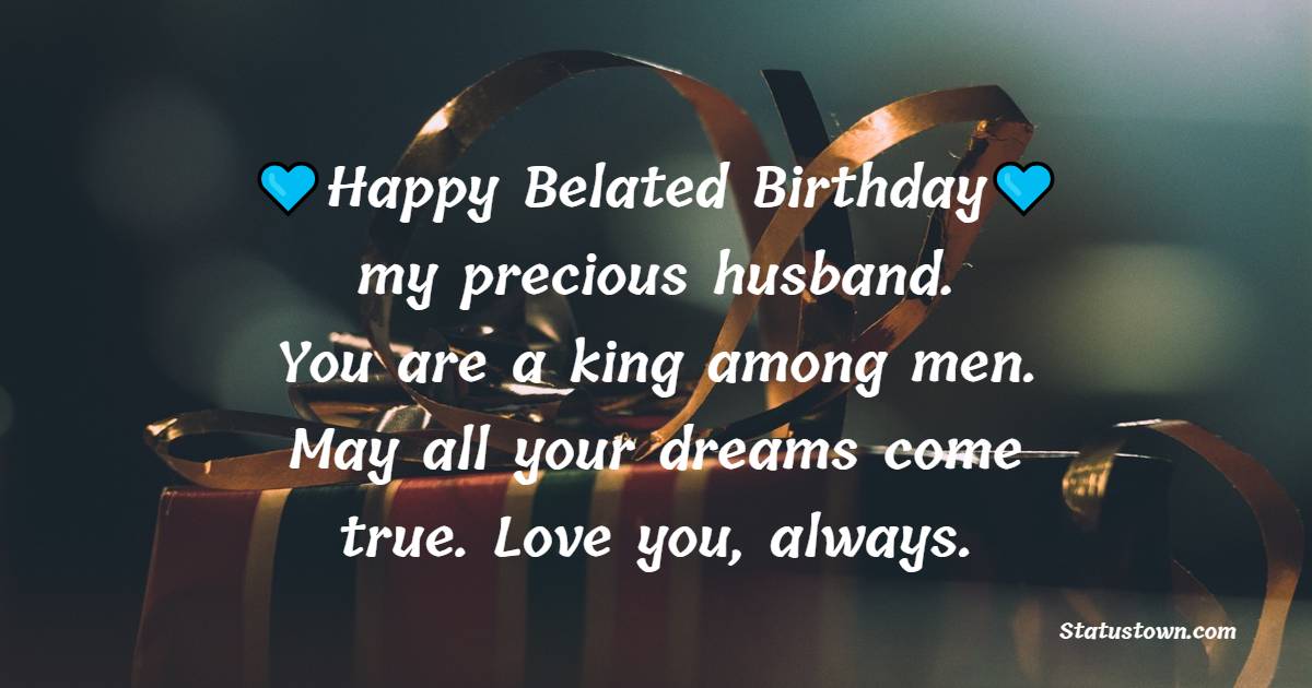 Beautiful Belated Birthday Wishes for Husband