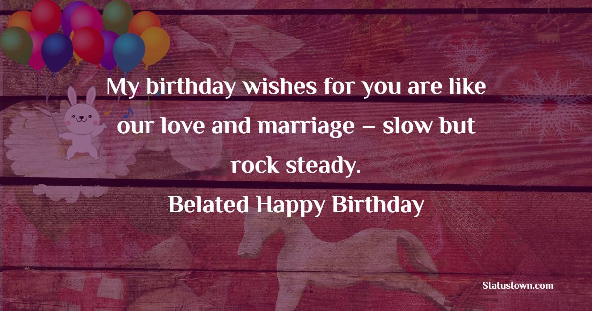 Belated Birthday Wishes for Husband