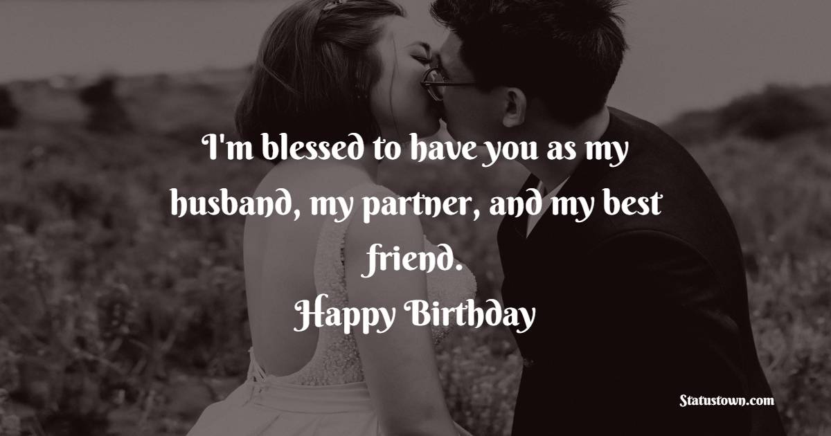 I'm blessed to have you as my husband, my partner, and my best friend. Happy birthday countdown to the love of my life! - Birthday Countdown Captions For Husband