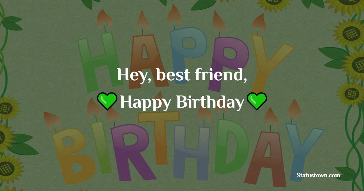 Hey, best friend, happy birthday! - Birthday Countdown Captions for Friends