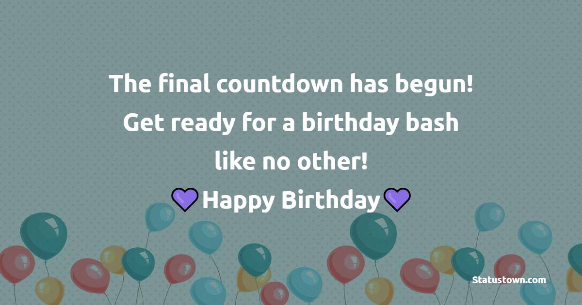 The Final Countdown Has Begun Get Ready For A Birthday Bash Like No 