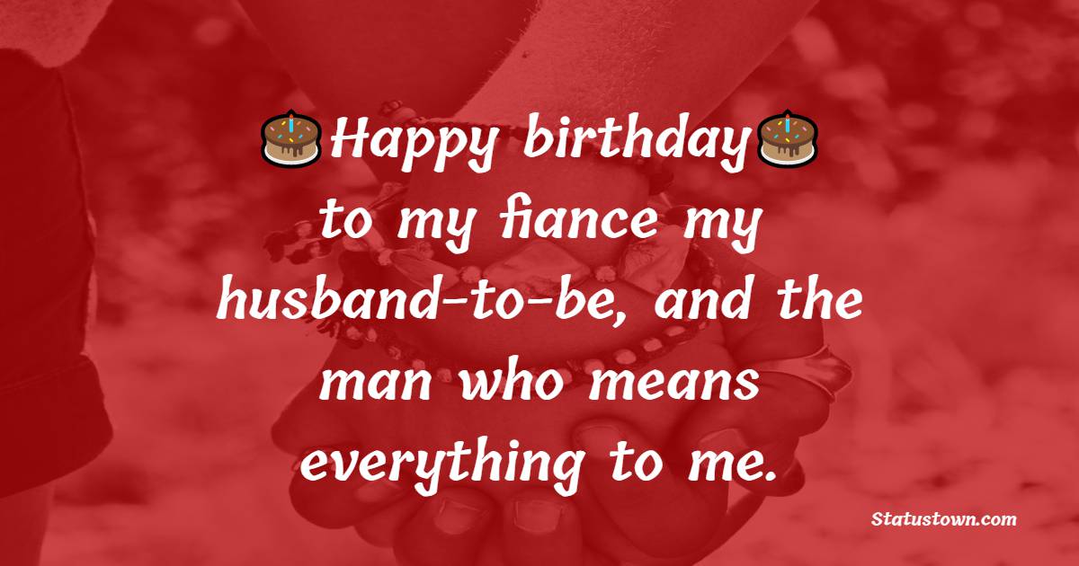 Unique Birthday Wishes For Fiance