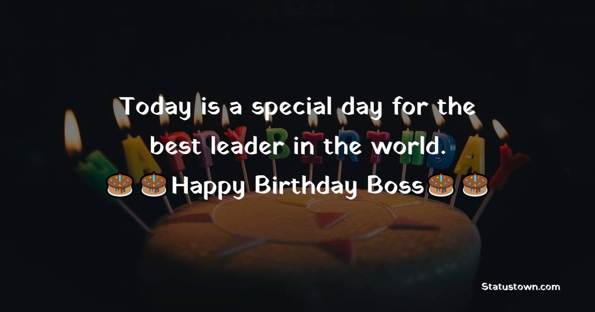 Today Is A Special Day For The Best Leader In The World Birthday 