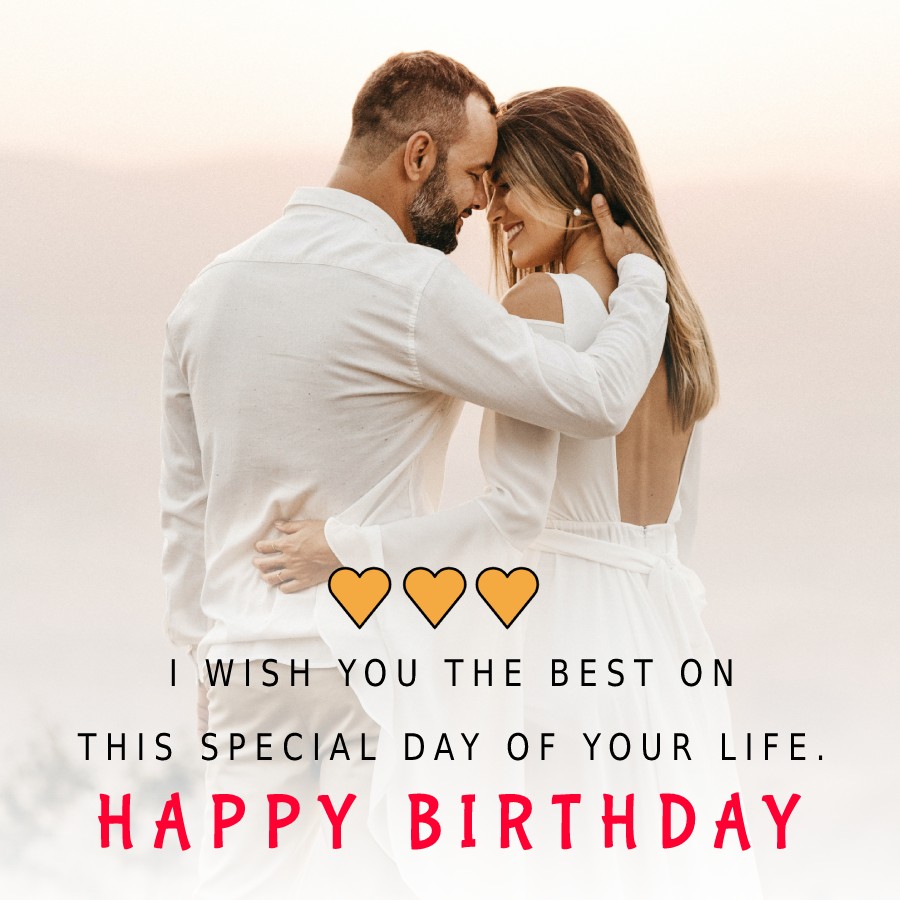 I wish you the best on this special day of your life. Happy ...