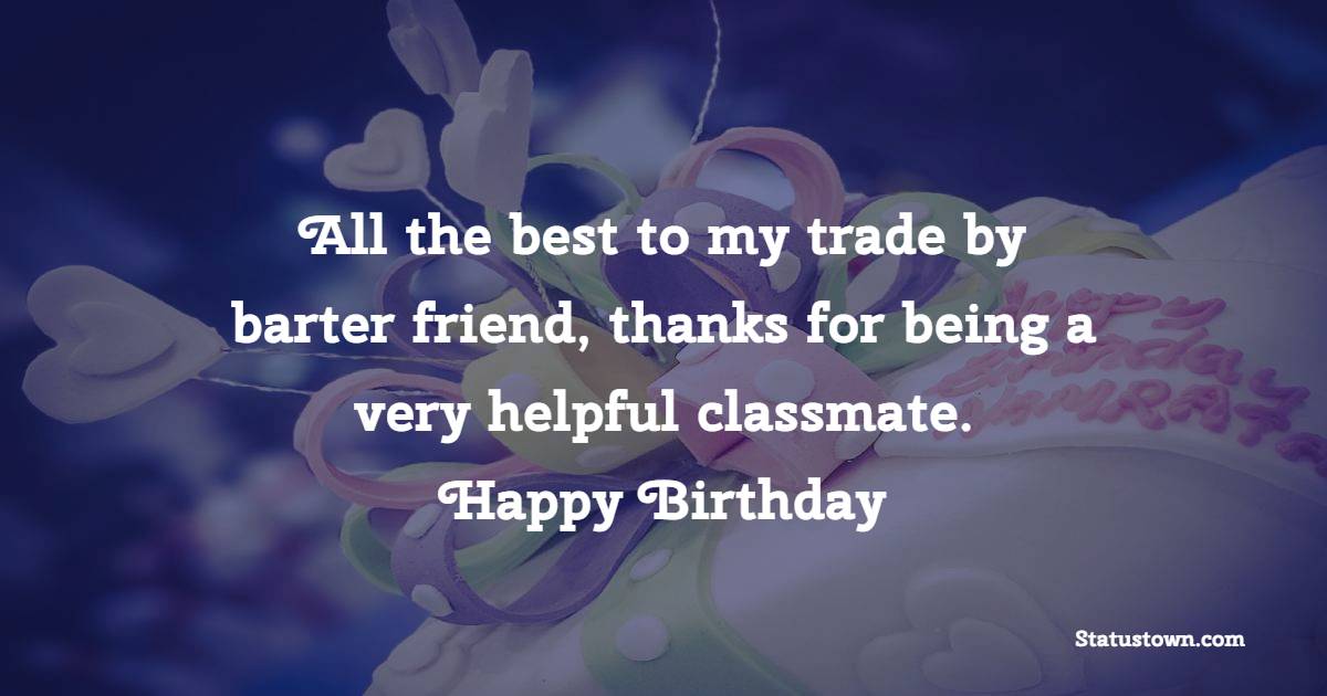 Touching Birthday Wishes for Classmate
